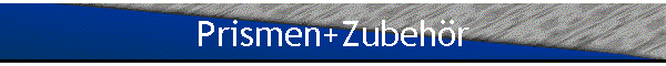 Prismen+Zubeh�r